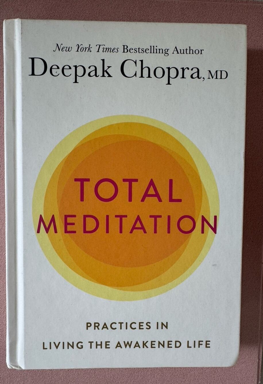 Total Meditation: Practices in Living the Awakened Life by Chopra, Deepak